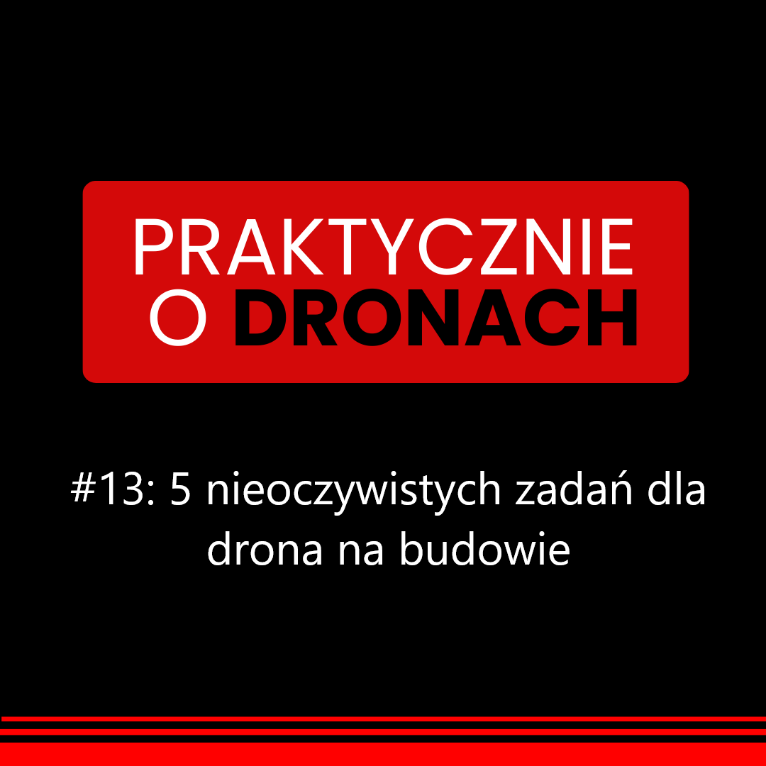 You are currently viewing 5 nieoczywistych zadań dla drona na budowie. Drony w budownictwie.