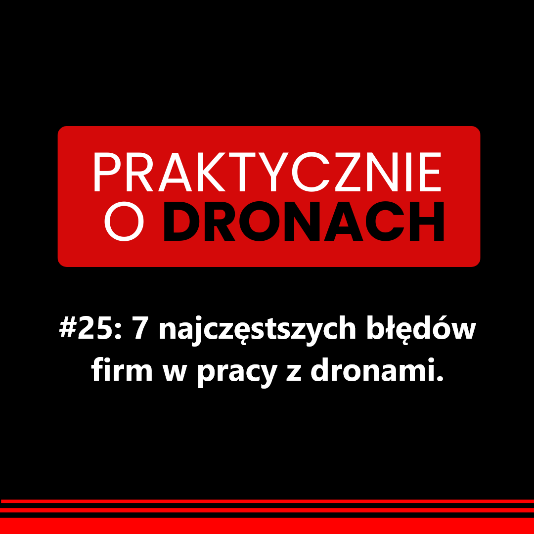 You are currently viewing 7 najczęstszych błędów firm w pracy z dronami