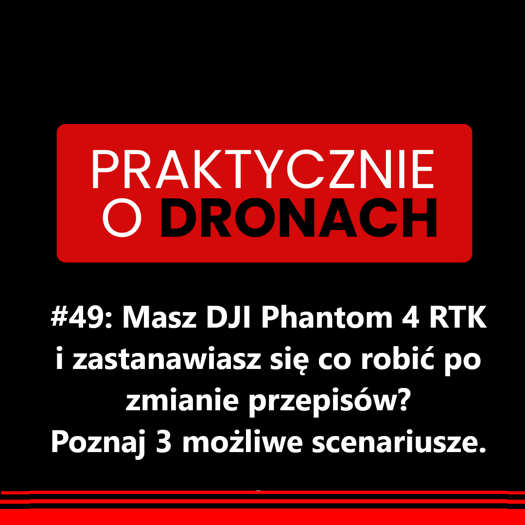 You are currently viewing Masz DJI Phantom 4RTK i zastanawiasz się co z nim zrobić po zmianach przepisów? Poznaj 3 możliwe scenariusze.