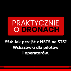 Czarno czerwona etykieta podcastu z numerem odcinka 54 i tytułem napisanym białą czcionką: Jak przejść z nsts na sts? Wskazówki dla pilotów i operatorów.
