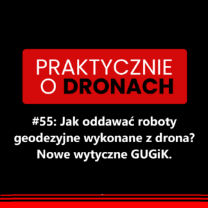Read more about the article Jak oddawać roboty geodezyjne wykonane z drona? Nowe wytyczne GUGiK.