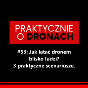 Read more about the article Jak latać dronem blisko ludzi? 3 praktyczne scenariusze.