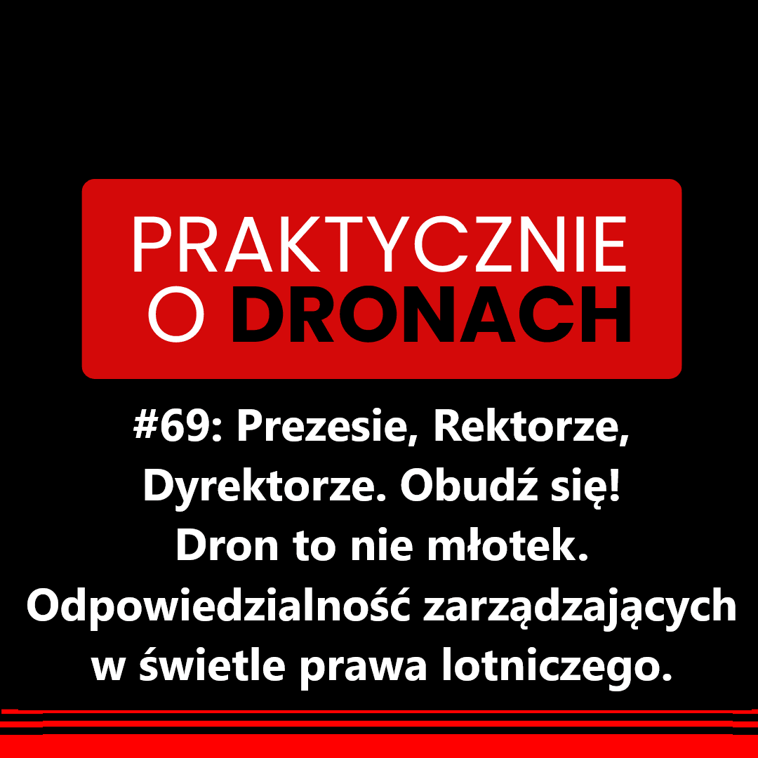You are currently viewing Prezesie, Rektorze, Dyrektorze. Obudź się! Dron to nie młotek. Odpowiedzialność zarządzających w świetle prawa lotniczego.