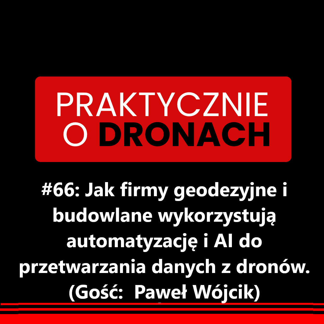 You are currently viewing Jak firmy geodezyjne i budowlane wykorzystują automatyzację i AI do przetwarzania danych z dronów. (Gość: Paweł Wójcik)