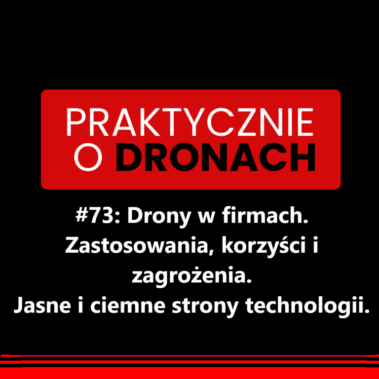 czarno czerwona etykieta podcastu z tytułem napisanym białą czcionką: Drony w firmach. Zastosowania, korzyści i zagrożenia, czyli Jasne i ciemne strony technologii.