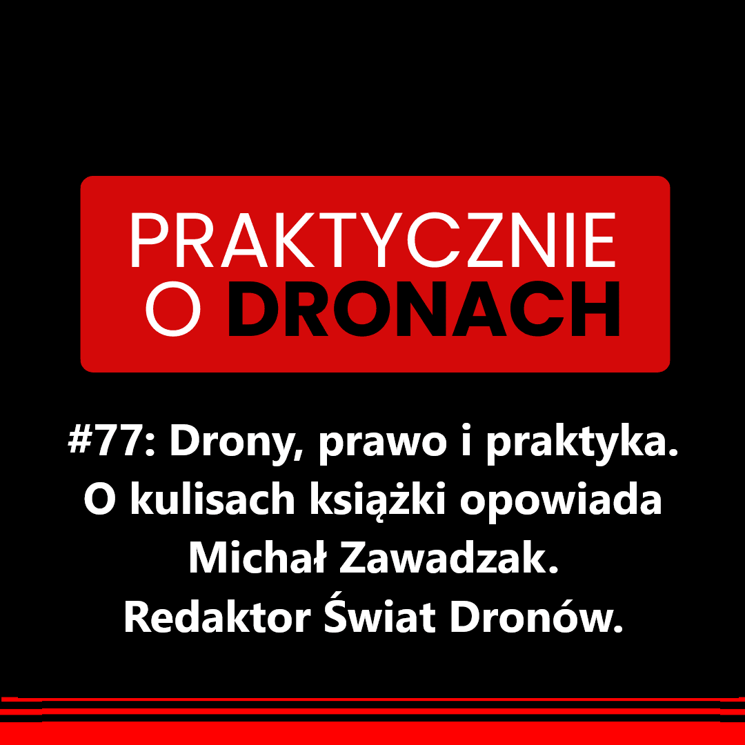 You are currently viewing Drony, prawo i praktyka. O kulisach swojej książki opowiada Michał Zawadzak. Redaktor Świat Dronów.