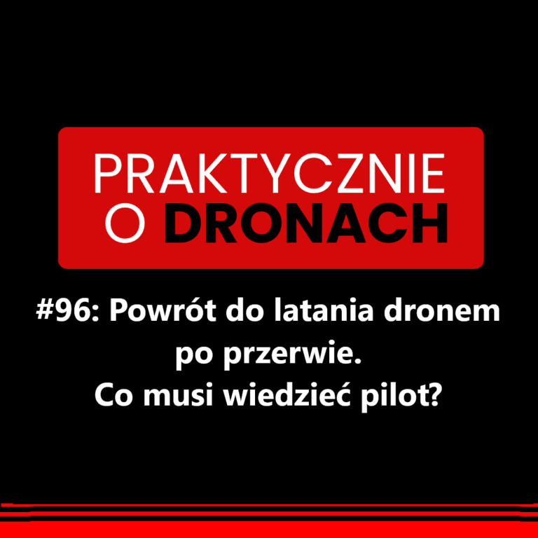 czarno czerwona etykieta odcinka z tytułem białą czcionką: Powrót do latania dronem po przerwie. Co musi wiedzieć pilot.