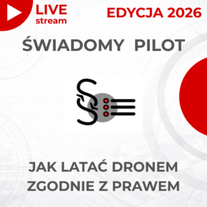 Świadomy Pilot Drona – Edycja 2026 | Termin szkolenia: 19 maja 2026