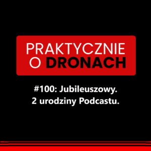 Read more about the article Drony w firmie. 100 odcinków podcastu i wnioski po 2 latach