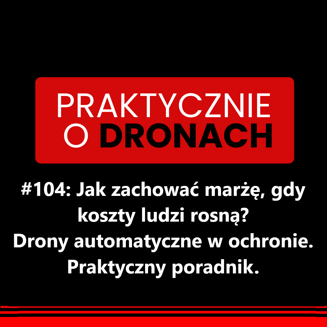 You are currently viewing Jak zachować marżę, gdy koszty ludzi rosną? Drony automatyczne w ochronie. Praktyczny poradnik.