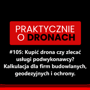 Read more about the article Kupić drona czy zlecać usługi dronowe? Kalkulacja dla firm budowlanych, geodezyjnych i ochrony