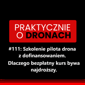 Read more about the article Szkolenie pilota drona z dofinansowaniem. Dlaczego bezpłatny kurs bywa najdroższy
