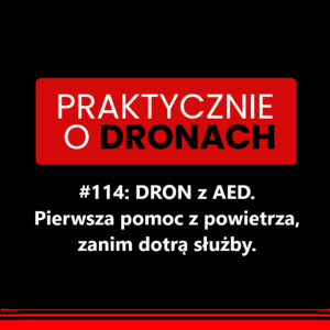 Czarno czerwona etykieta z napisem białą czcionką: Dron z AED. Pierwsza pomoc z powietrza, zanim dotrą służby
