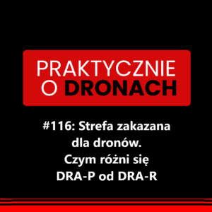 Read more about the article Strefa zakazana dla dronów. Czym różni się DRA-P od DRA-R