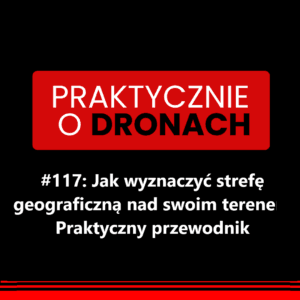 Read more about the article Jak wyznaczyć strefę geograficzną dla dronów – przewodnik