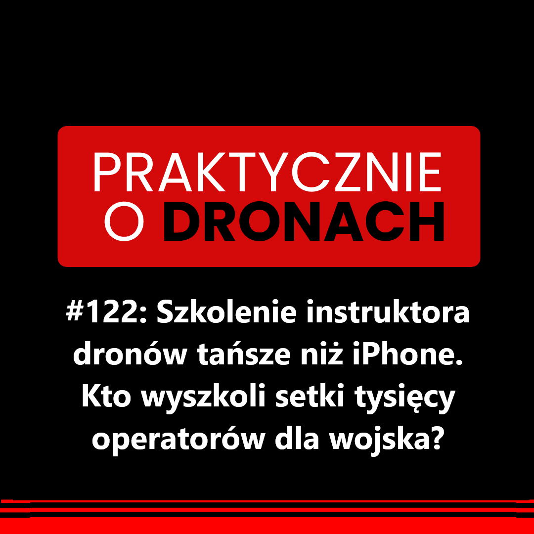 You are currently viewing Szkolenie instruktora dronów tańsze niż iPhone. Kto wyszkoli setki tysięcy operatorów dla wojska?