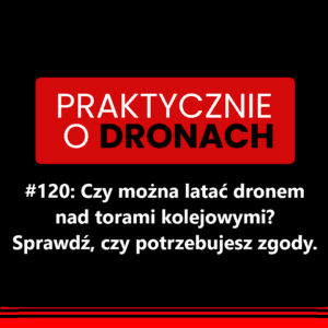 Read more about the article Czy można latać dronem nad torami kolejowymi? Kiedy potrzebujesz zgody